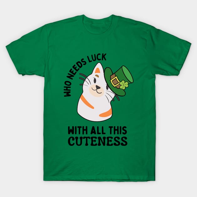 St, Patty's Day, Leprechaun Cat, Who needs Luck Funny T-Shirt by MzM2U